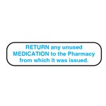 Label: Return Any Unused Medication to the Pharmacy...