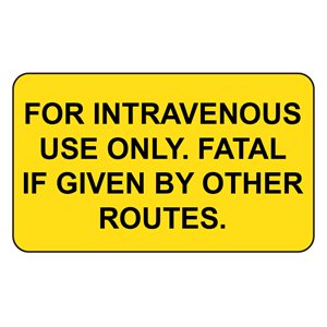 Label: For Intravenous Use Only. Fatal If Given By Other Routes.
