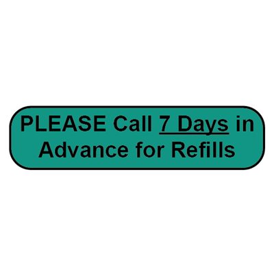 Label: Please Call 7 Days in Advance for Refills