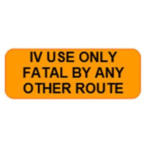 Label: IV Use Only Fatal By Any...