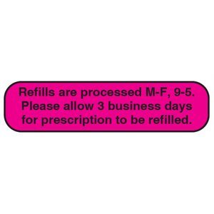 Label: Refills are processed M-F, 9-5....