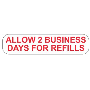 Label: Allow 2 Business Days for Refills
