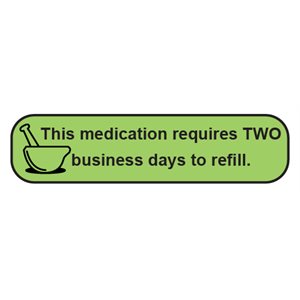 Label: This Medication Requires Two Business to Refill