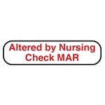 Label: "Altered by Nursing Check MAR"