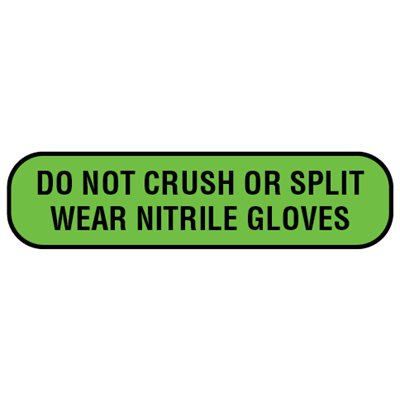 Label: "DO NOT CRUSH OR SPLIT WEAR NITRILE GLOVES
