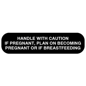 Label: "HANDLE WITH CAUTION IF PREGNANT, PLAN ON BECOMING PREGNANT OR IF BREASTFEEDING"